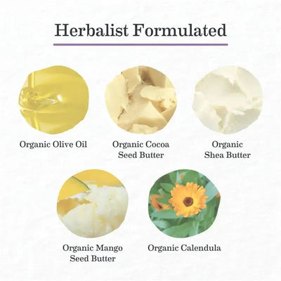 Herbalist formulated ingredients: organic olive oil, cocoa seed butter, shea butter, mango seed butter, and calendula flower.