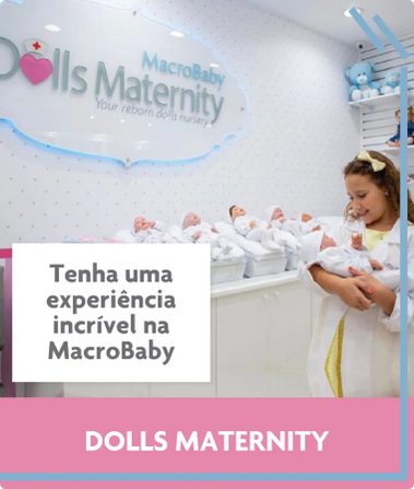 Maternidade de bebe reborn na MacroBaby